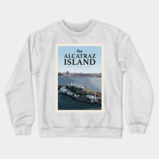 Visit Alcatraz Island Crewneck Sweatshirt